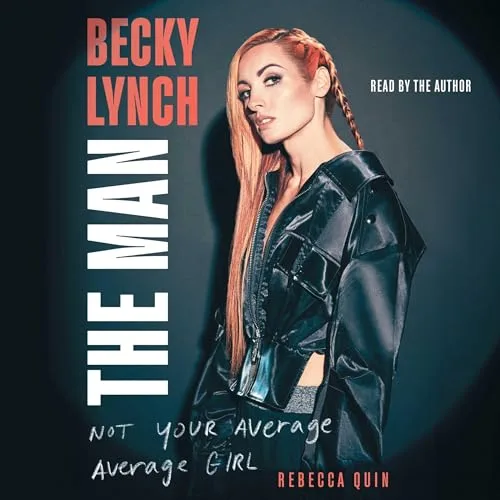 Becky Lynch: The Man By Rebecca Quin